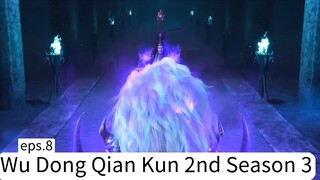 Wu Dong Qian Kun 2nd Season 3. eps.8