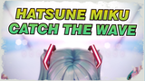 Hatsune Miku |Catch the wave - For 2019