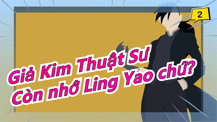 [Giả Kim Thuật Sư] Còn nhớ chàng trai tên Ling Yao chứ?_2