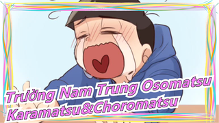 [Trường Nam Trung Osomatsu/Vẽ tay MAD] Karamatsu&Choromatsu&Jyushimatsu