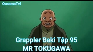 Grappler Baki Tập 95-MR TOKUGAWA