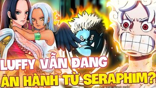 LUFFY VẪN CHƯA DÙNG ĐẾN GEAR 5?! | BĂNG MŨ RƠM VẪN CHƯA TÌM RA CÁCH ĐỐI PHÓ SERAPHIM?!