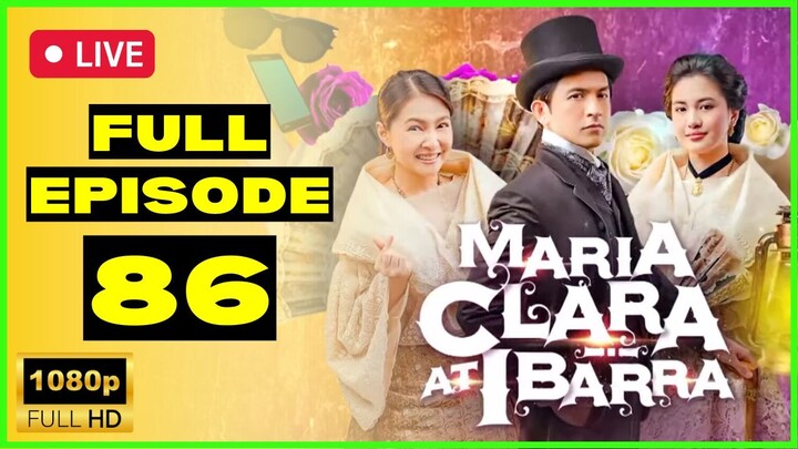 FULL EPISODE 86 : Maria Clara At Ibarra Full Episode 86 | January 30, 2023 (HD) Quality