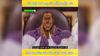 từ nhỏ bố mẹ đã bắt luyện võ lớn lên thanh niên làm vua sàn #anime