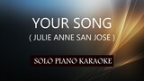 YOUR SONG ( JULIE ANNE SAN JOSE ) PH KARAOKE PIANO by REQUEST (COVER_CY)