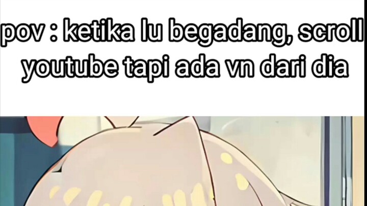 pov : ketika lu begadang, scroll youtube tapi ada vn dari dia