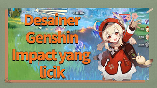 Desainer Genshin Impact yang licik