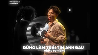 ĐỪNG LÀM TRÁI TIM ANH ĐAU | SƠN TÙNG MTP | OBITO REMAKE