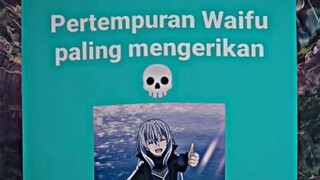 pertempuran waifu plg mengerikan 💀