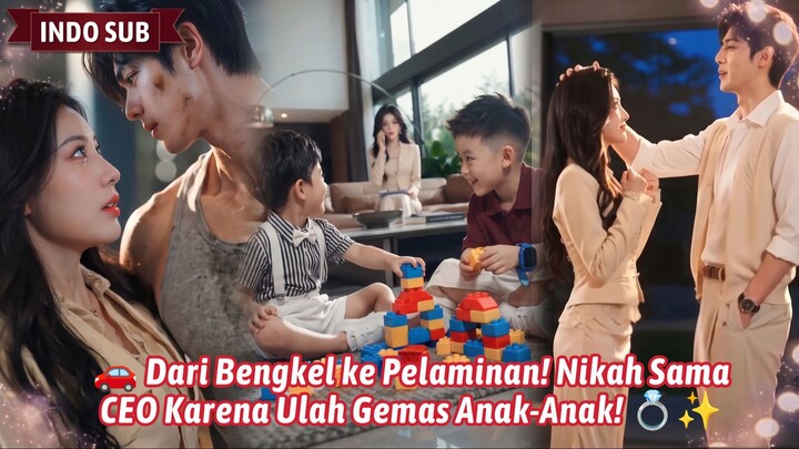 【IndoSub】🚗 Dari Bengkel ke Pelaminan! Nikah Sama CEO Karena Ulah Gemas Anak-Anak! 💍✨ #pojokdrachin
