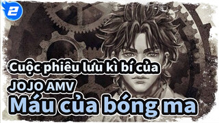 [Cuộc phiêu lưu kì bí của JOJO AMV] Máu của bóng ma / Bàn tay màu xanh_2