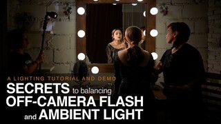 My SECRET to balancing OFF-CAMERA Flash and AMBIENT light.  Photography LIGHTING Tutorial and Demo