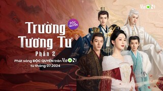 [Trailer]: Trường Tương Tư 2 - Siêu phẩm 'bom tấn' trở lại hè 2024 trên VieON