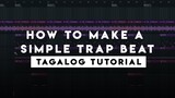How To Make A Simple Trap Beat (Tagalog Tutorial)