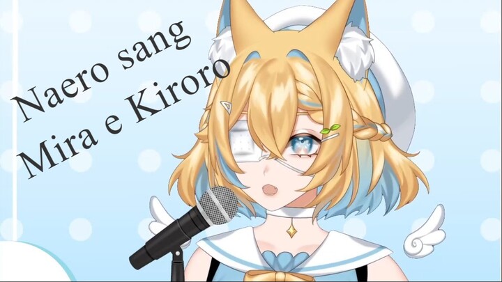 Naero tried singing Mira e - Kiroro