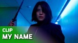 [KOR & ENG SUB] Netflix 'My Name' Official Clip | ft. Han So-hee from NEVERTHELESS