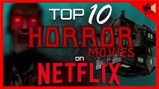 TOP 10 BEST HORROR MOVIES ON NETFLIX NOW !!