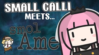 【SMOL AME】Small Calli Meets Smol Ame! #HololiveEnglish #holomyth