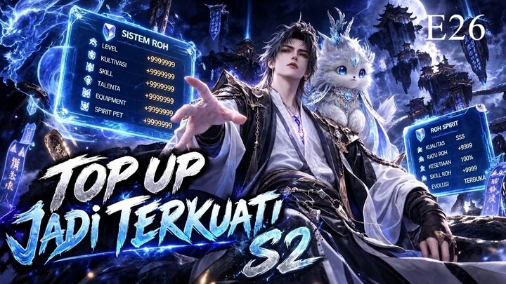 [S2-26] Semakin Banyak Top Up, Semakin Tinggi Kultivasi SUB INDO