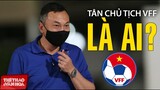 Tân quyền Chủ tịch VFF Liên đoàn bóng đá Việt Nam Trần Quốc Tuấn - Ông là ai ?
