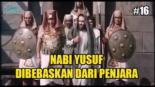 NABI YUSUF DIBEBASKAN OLEH RAJA MESIR - ALUR FILM NABI YUSUF #16