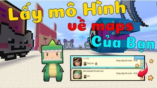 Cách lấy mô hình của người khác về maps của bạn / Mini World P1