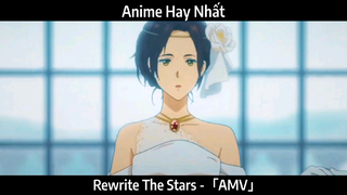 Rewrite The Stars -「AMV」Hay nhất