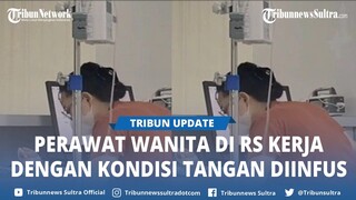 VIRAL Perawat Wanita di Rumah Sakit Kerja dengan Kondisi Tangan Diinfus, Netizen Terkagum kagum