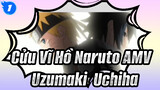 Cửu Vĩ Hồ Naruto AMV_1
Uzumaki & Uchiha