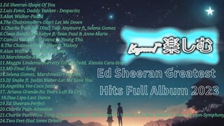 Ed Sheeran Greatest Hits Full Album 2023 - The Best of Ed Sheeran Playlist - Ed Sheeran Best Songs