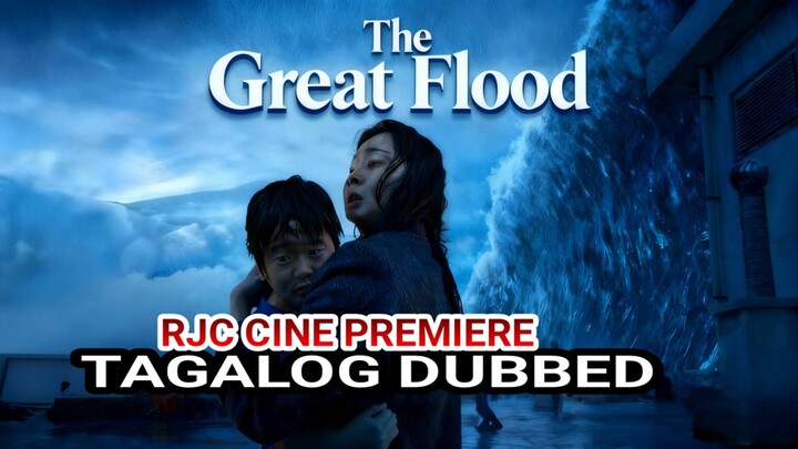 THE GREAT FL00D 2025 TAGALOG DUBBED VERSION