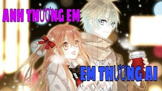 [AMV] Anh Thương Em Em Thương Ai