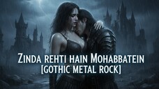 Zinda Rehti Hain Mohabbatein [Gothic Metal Rock] 2025