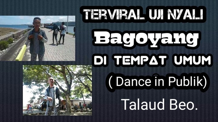 Terviral Uji Nyali Bagoyang di Tampa umum (Dance In Publik) Di Beo Talaud