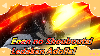[Enen no Shouboutai / AMV / Epik] Ledakan Adolla! Mari Kita Lihat Kekuatan Api Terkuat