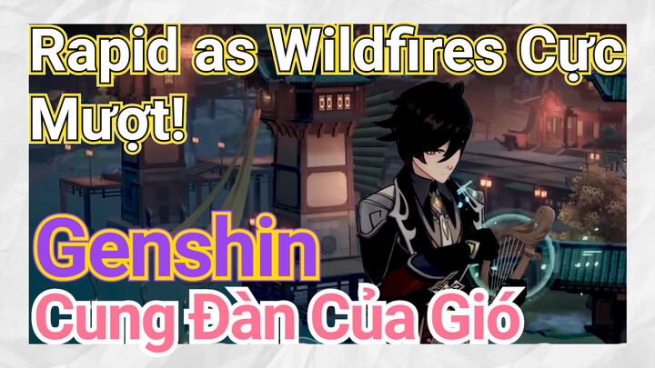 [Genshin, Cung Đàn Của Gió] "Rapid as Wildfires" Cực Mượt!