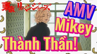[Tokyo Revengers] AMV | Mikey Thành Thần!