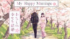 My Happy Marriage (Watashi no Shiawase na Kekkon) | Season 1| SUB INDO (1-12 + OVA)