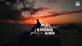 Mãi Mãi Không Phải Anh ( Lofi Ver. ) - Thanh Bình