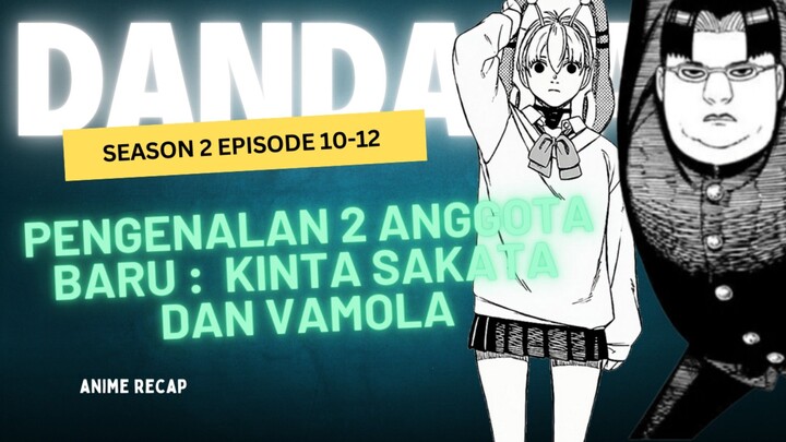 Episode 10 - 12 Dandadan Season 2 | Pengenalan Kinta Sakata dan Vamola