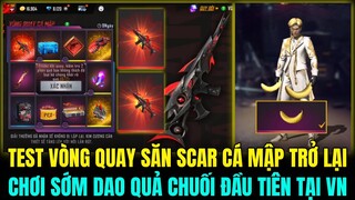 OB35 Nhận Free Và Chơi Sớm Dao Quả Chuối, Test Vòng Quay Săn Scar Cá Mập Đen Trở Lại |Free Fire
