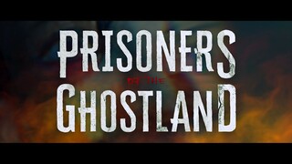 PRISONERS OF THE GHOSTLAND - Official Trailer