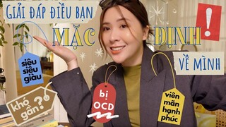 TRẢ LỜI NHỮNG ĐIỀU MỌI NGƯỜI MẶC ĐỊNH VỀ MÌNH | KHÓ GẦN l SIÊU GIÀU | BỊ OCD | VIÊN MÃN HẠNH PHÚC
