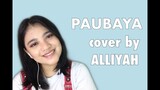 PAUBAYA cover by ALLIYAH