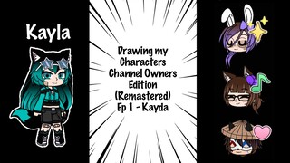 | Drawing my Characters ✏️ Channel Owners Edition | (REMASTERED) Ep 1 - Kayda