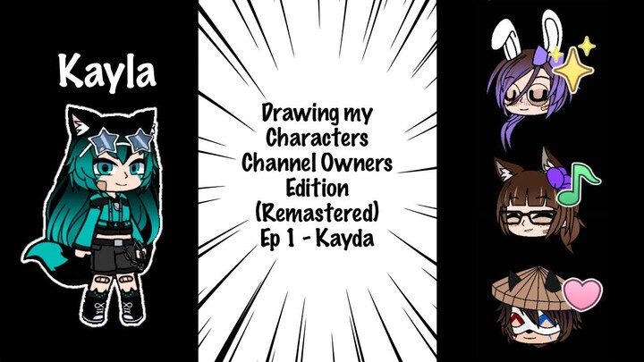 | Drawing my Characters ✏️ Channel Owners Edition | (REMASTERED) Ep 1 - Kayda