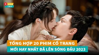 Tổng hợp 20 phim cổ trang Hoa Ngữ đã lên sóng đầu năm 2023|Hóng Cbiz