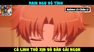 (P4) Main ngu vô tình SANG XỊN MỊN #ReviewAnime