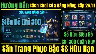 Hướng Dẫn Cách Cửa Hàng Nâng Cấp 26/11 Săn Trang Phục Bậc SS Hữu Hạn - Sở Hữu Siêu Rẻ Chỉ 300QH