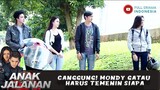 CANGGUNG! MONDY GATAU HARUS TEMENIN SIAPA - ANAK JALANAN 651